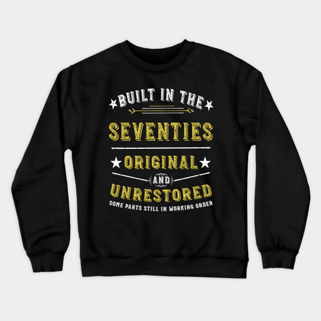 Built in the seventies Original &Unrestored Born in the 1970s Crewneck Sweatshirt by Hussein@Hussein